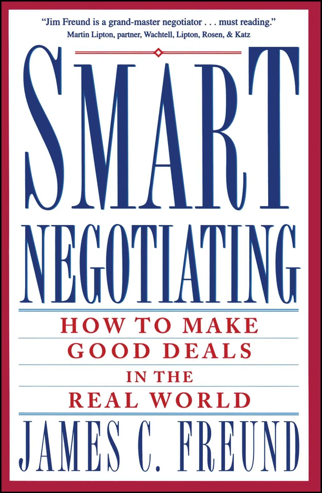 Smart Negotiating: How to Make Good Deals in the Real World book cover by James C. Freund