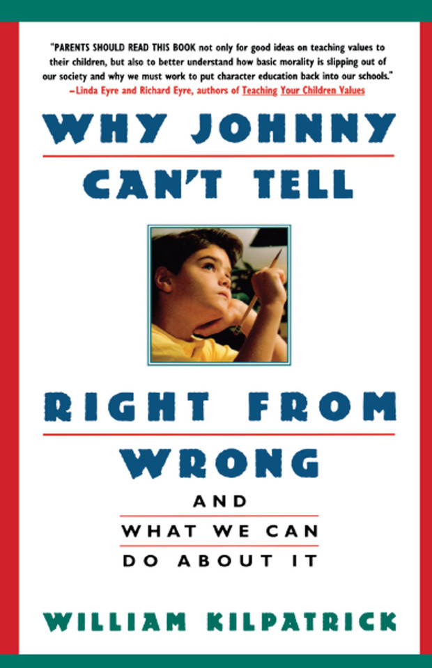 Why Johnny Can't Tell Right from Wrong: And What We Can Do About It book cover by William Kilpatrick