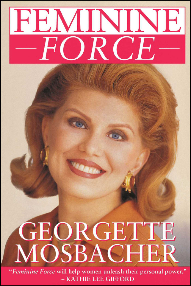 Feminine Force: Release the Power Within You to Create the Life You Deserve book cover by Georgette Mosbacher