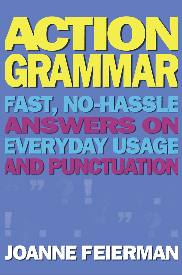 Action Grammar: Fast, No-Hassle Answers on Everyday Usage and Punctuation book cover by Joanne Feierman
