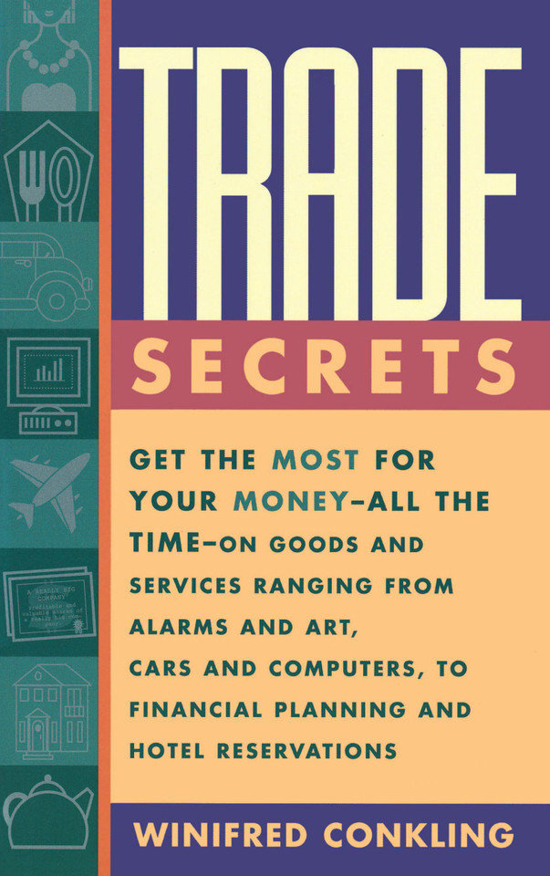 Trade Secrets: Get the Most for Your Money - All the Time- on Goods and Services Ranging from Alarms and Art, Cars and Computers- to Financial Planning and Hotel Reservations book cover by Winifred Conkling