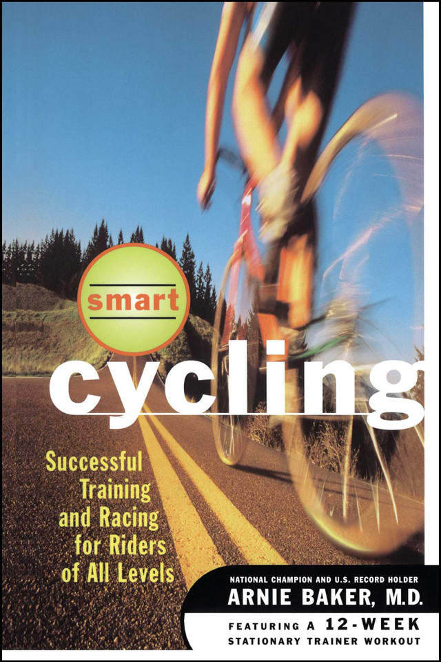 Smart Cycling: Successful Training and Racing for Riders of All Levels book cover by Arnie Baker