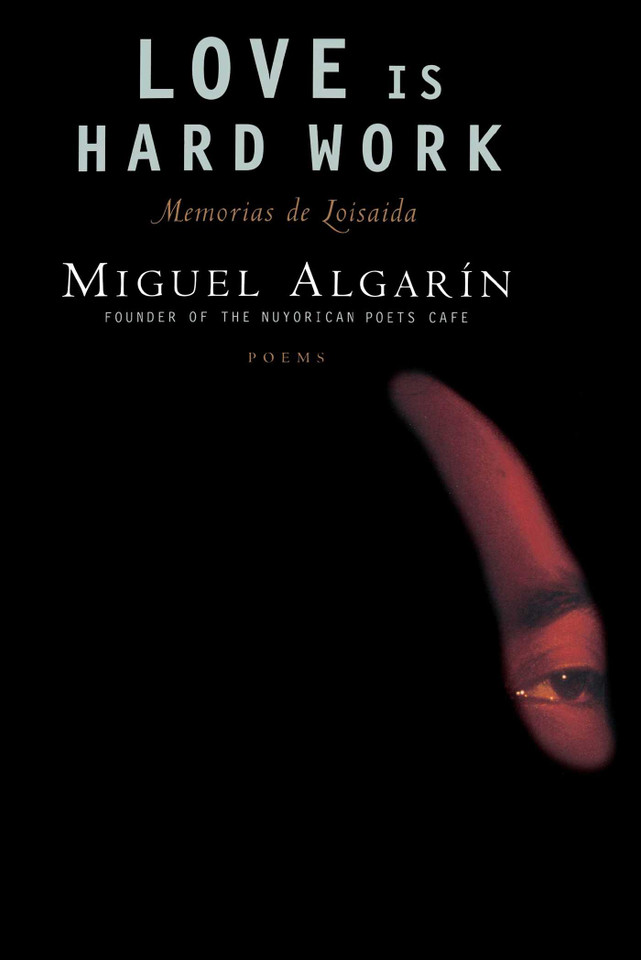 Love Is Hard Work: Memorias de Loisaida/Poems book cover by Miguel Algarin