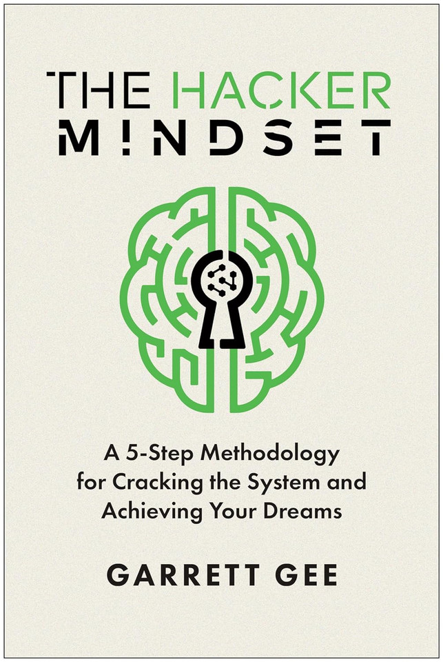 The Hacker Mindset: A 5-Step Methodology for Cracking the System and Achieving Your Dreams The Hacker Mindset: A 5-Step Methodology for Cracking the System and Achieving Your Dreams