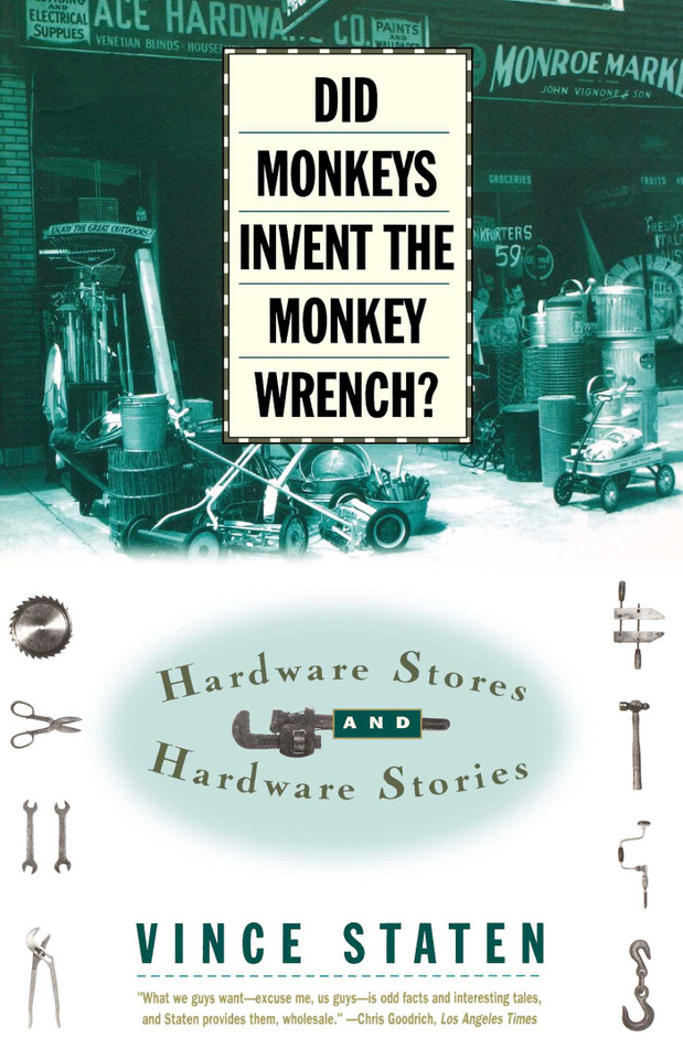 DID MONKEYS INVENT THE MONKEY WRENCH?: HARDWARE STORES AND HARDWARE STORIES book cover by Vince Staten