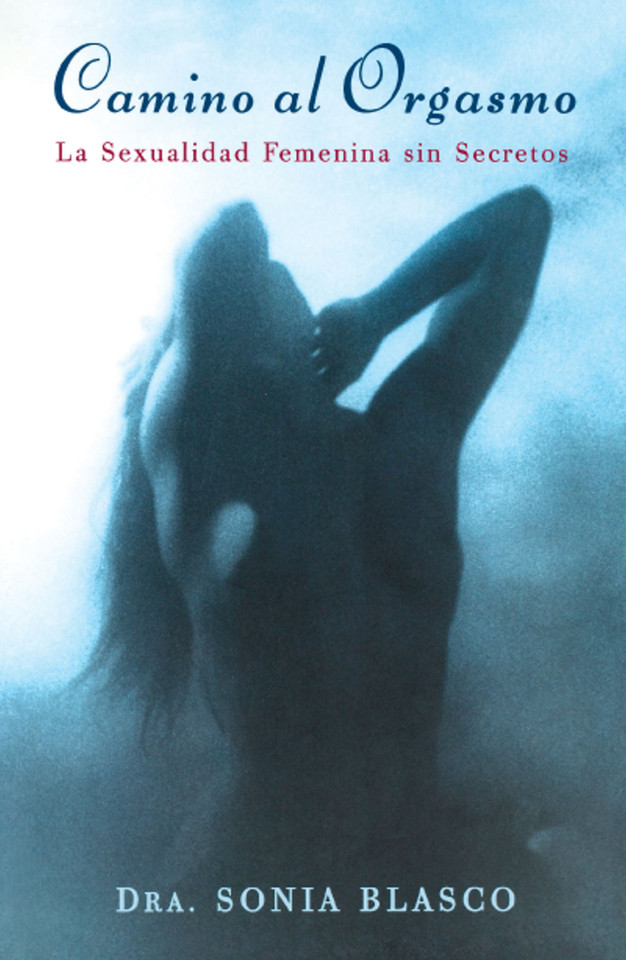 Camino al Orgasmo (Becoming Orgasmic): La Sexualidad Femenina sin Secretos  (A Sexual and Personal Growth Program for Women) book cover by Sonia Blasco