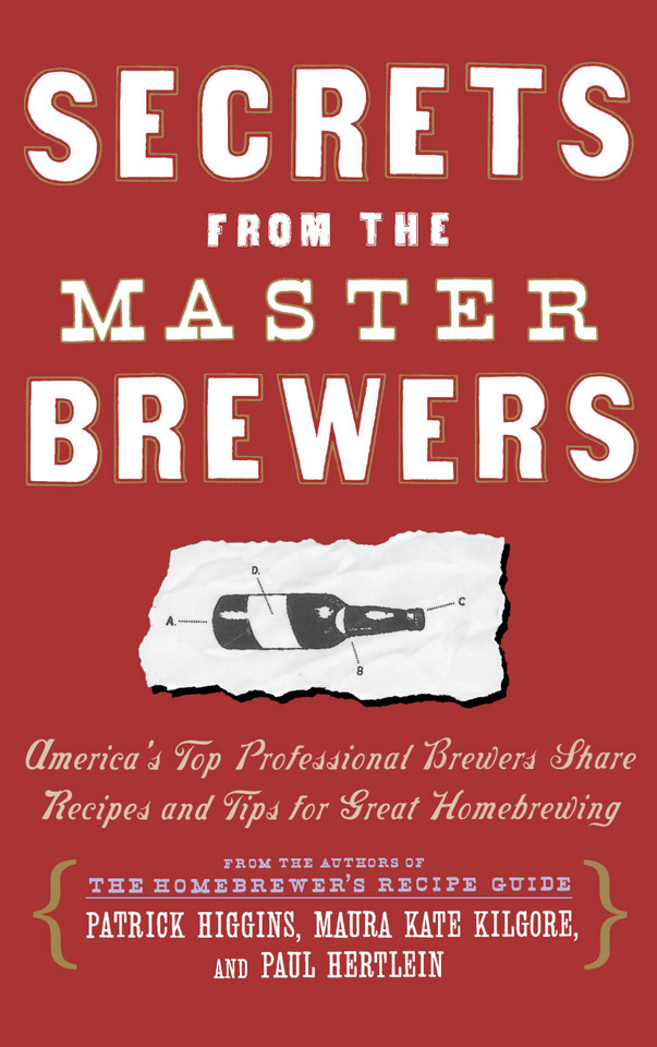 Secrets from the Master Brewers: America's Top Professional Brewers Share Recipes and Tips for Great Homebrewing book cover by Paul Hertlein, Maura Kate Kilgore, Patrick Higgins