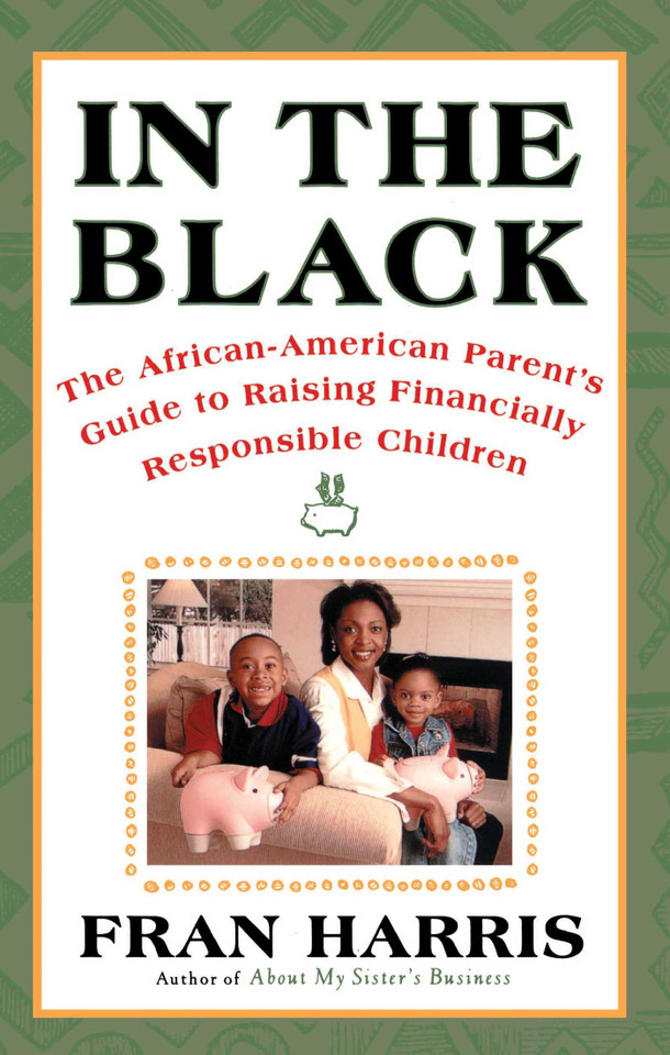 In The Black: The African-American Parent's Guide to Raising Financially Responsible Children book cover by Fran Harris