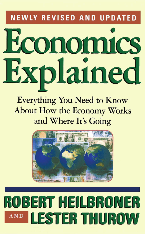 Economics Explained: Everything You Need to Know About How the Economy Works and Where It's Going book cover by Robert L. Heilbroner, Lester Thurow