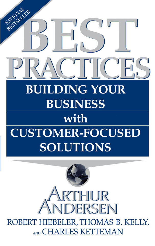 Best Practices: Building Your Business with Customer-Focused Solutions book cover by Arthur Andersen, Robert Heibeler, Thomas B. Kelly, Charles Ketteman