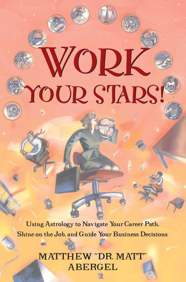 Work Your Stars!: Using Astrology to Navigate Your Career Path, Shine on the Job, and Guide Your Business Decisions book cover by Matthew Abergel