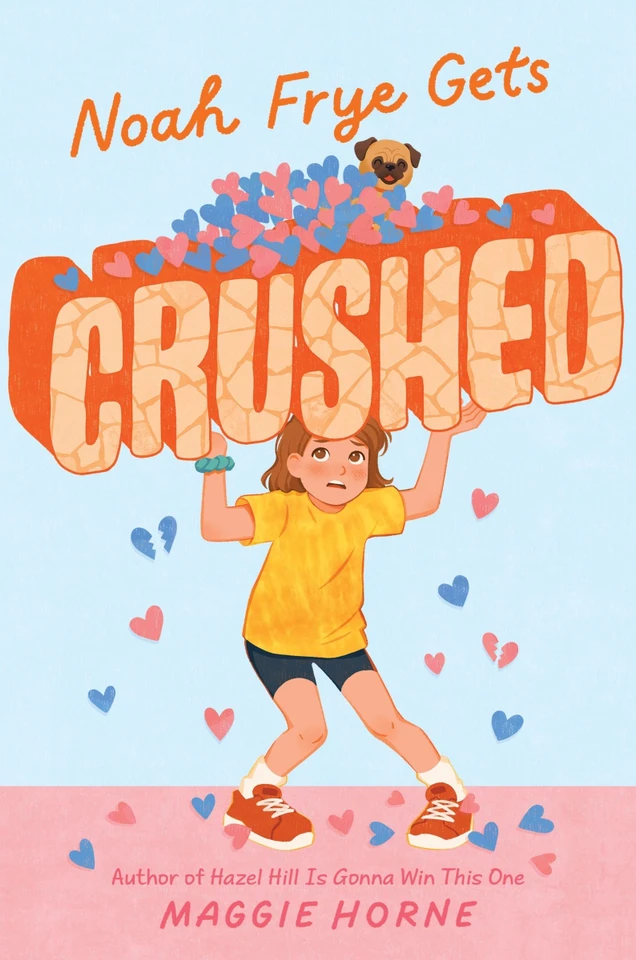 Noah Frye Gets Crushed book cover by Maggie Horne