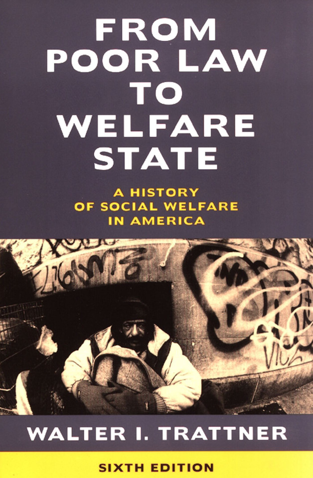 From Poor Law to Welfare State, 6th Edition: A History of Social Welfare in America book cover by Walter I. Trattner