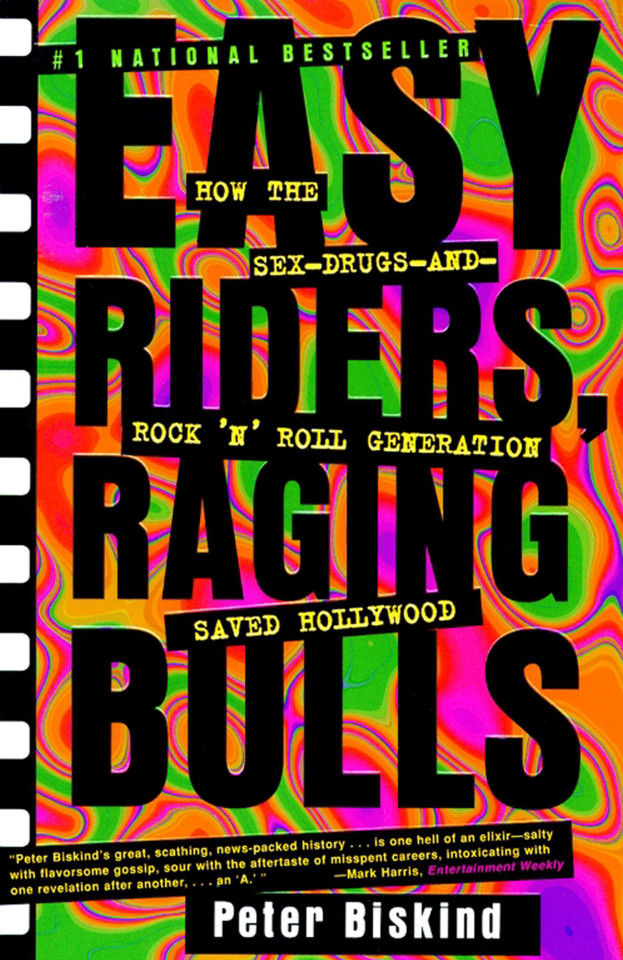Easy Riders Raging Bulls: How the Sex-Drugs-And Rock 'N Roll Generation Saved Hollywood book cover by Peter Biskind