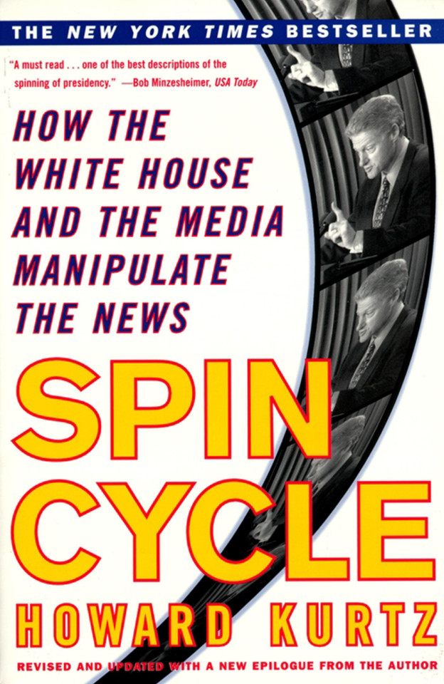 Spin Cycle: HOW THE WHITE HOUSE AND THE MEDIA MANIPULATE THE NEWS book cover by Howard Kurtz