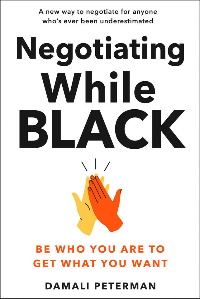 Negotiating While Black: Be Who You Are to Get What You Want book cover by Damali Peterman