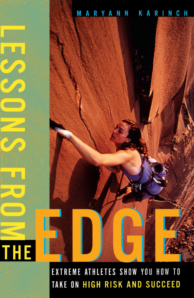 Lessons from the Edge: Extreme Athletes Show You How to Take on High Risk and Succeed book cover by Maryann Karinch
