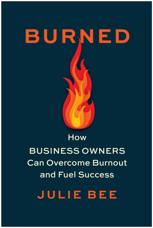 Burned: How Business Owners Can Overcome Burnout and Fuel Success book cover by Julie Bee