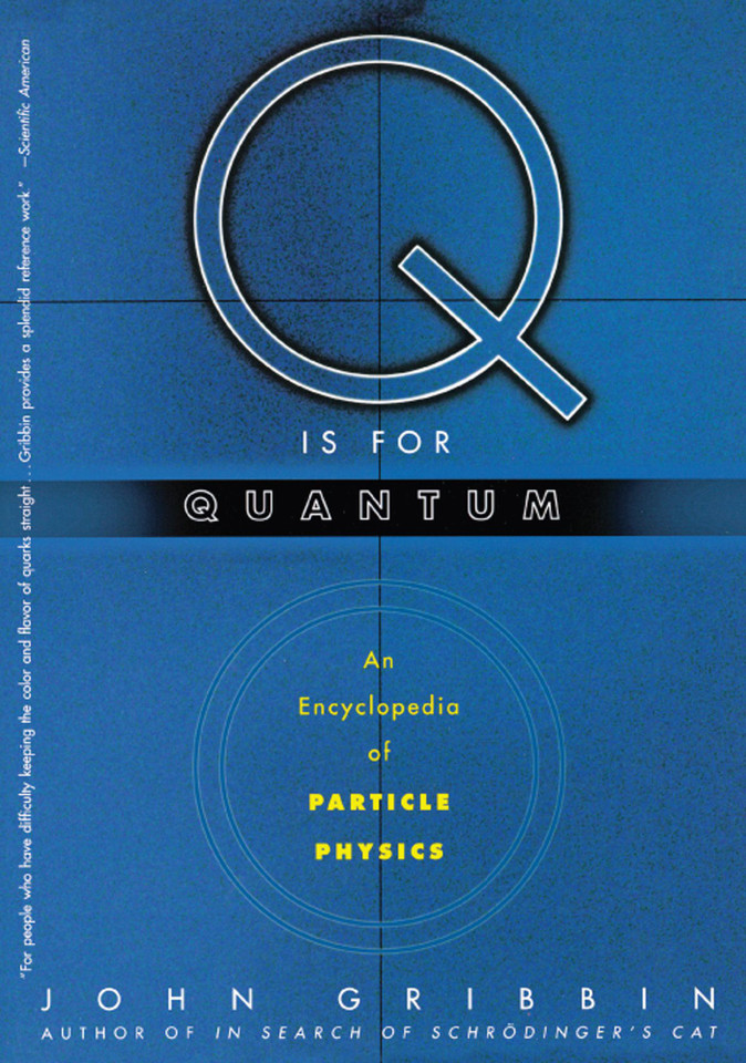 Q is for Quantum: An Encyclopedia of Particle Physics book cover by John Gribbin