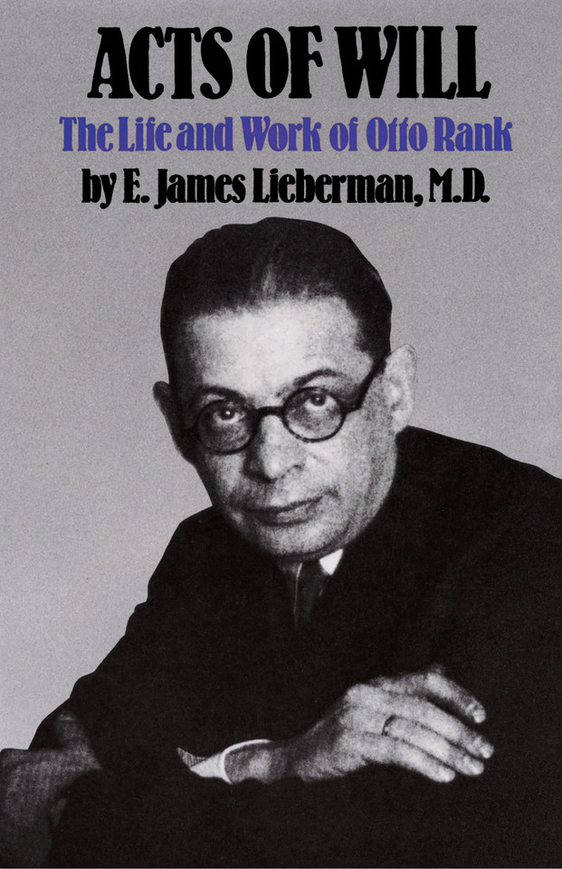 Acts of Will: The Life and Work of Otto Rank book cover by E. James Lieberman