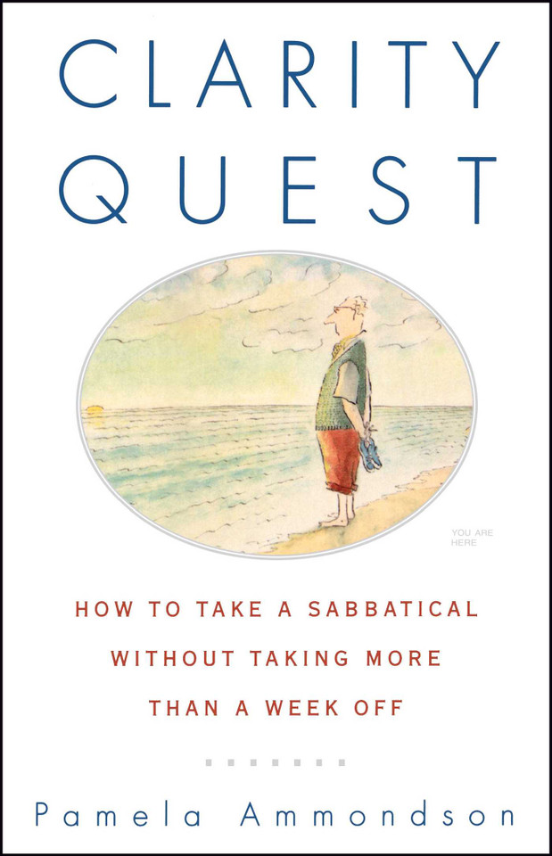 Clarity Quest: How to Take a Sabbatical Without Taking More Than a Week Off book cover by Pamela Ammondson