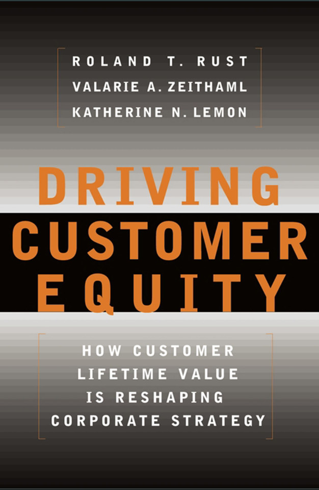 Driving Customer Equity: How Customer Lifetime Value Is Reshaping Corporate Strategy book cover by Roland T Rust, Valarie A. Zeithaml, Katherine N Lemon