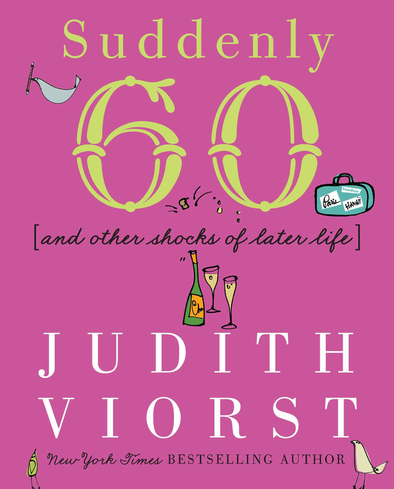 Suddenly Sixty: And Other Shocks of Later Life (Judith Viorst's Decades) book cover by Judith Viorst