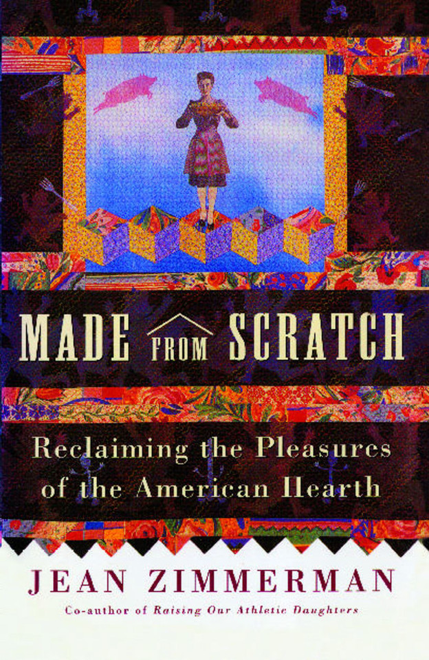 Made from Scratch: Reclaiming the Pleasures of the American Hearth book cover by Jean Zimmerman