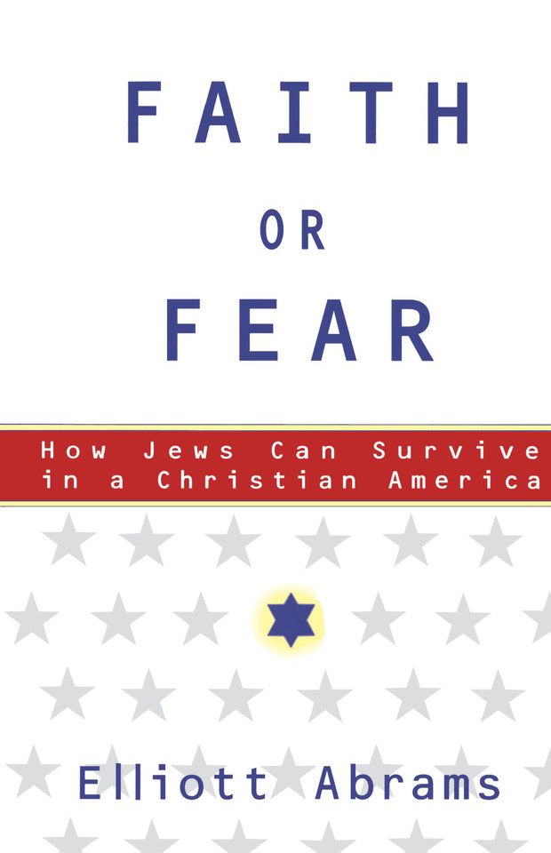 Faith or Fear: How Jews Can Survive in a Christian America book cover by Elliott Abrams