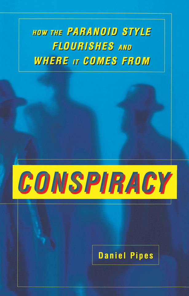 Conspiracy: How the Paranoid Style Flourishes and Where It Comes From book cover by Daniel Pipes