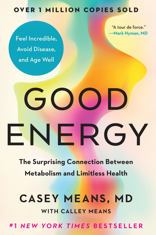 Good Energy: The Surprising Connection Between Metabolism and Limitless Health book cover by Casey Means, MD, Calley Means