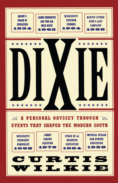 Dixie: A Personal Odyssey Through Events That Shaped the Modern South book cover by Curtis Wilkie