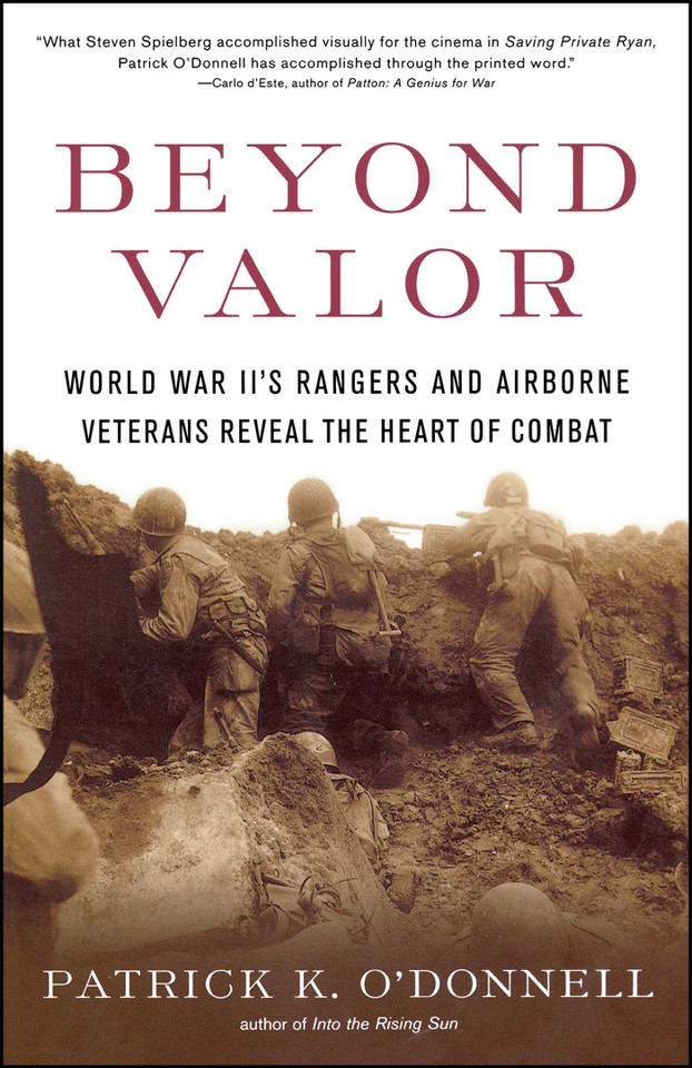 Beyond Valor: World War II's Ranger and Airborne Veterans Reveal the Heart of Combat book cover by Patrick K. O'Donnell