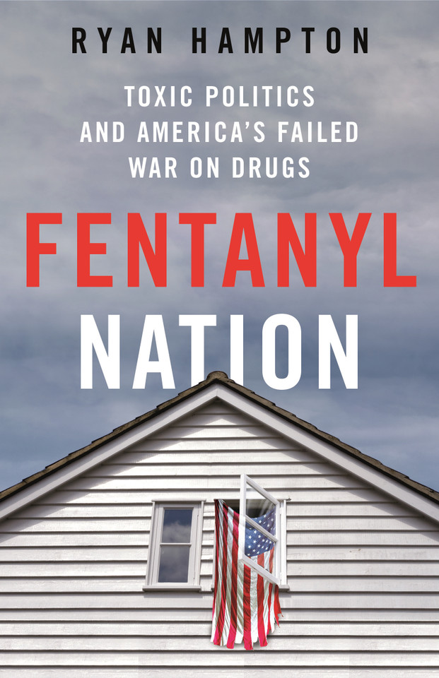 Fentanyl Nation: Toxic Politics and America's Failed War on Drugs book cover by Ryan Hampton