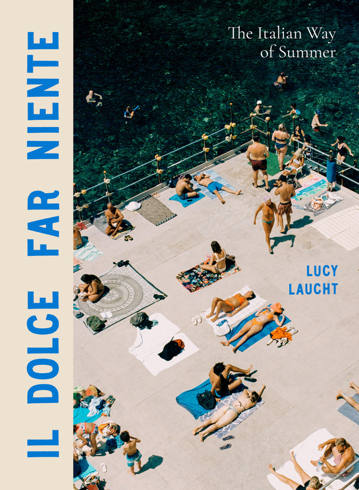 Il Dolce Far Niente: The Italian Way of Summer book cover by Lucy Laucht