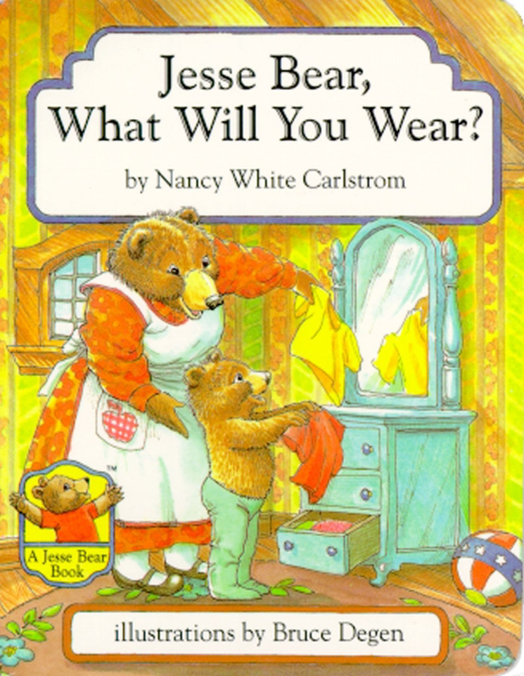 Jesse Bear, What Will You Wear? (Jesse Bear) book cover by Nancy White Carlstrom