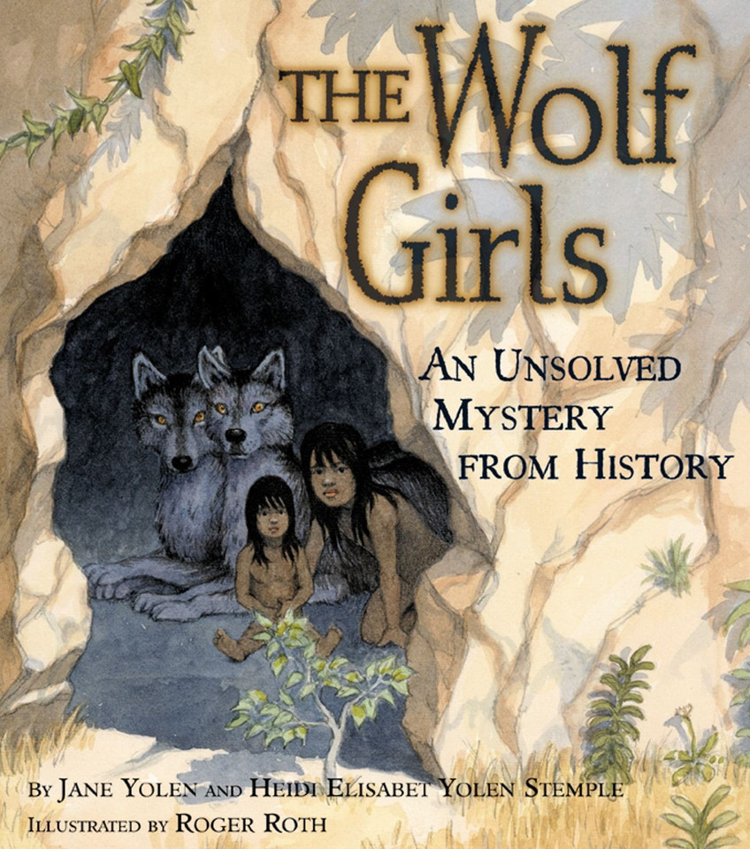 The Wolf Girls: An Unsolved Mystery from History (An Unsolved Mystery from History) book cover by Jane Yolen, Heidi  E. Y. Stemple