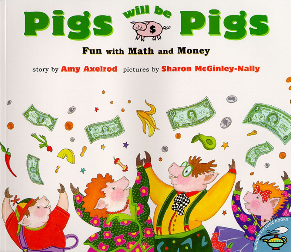 Pigs Will Be Pigs: Fun with Math and Money book cover by Amy Axelrod
