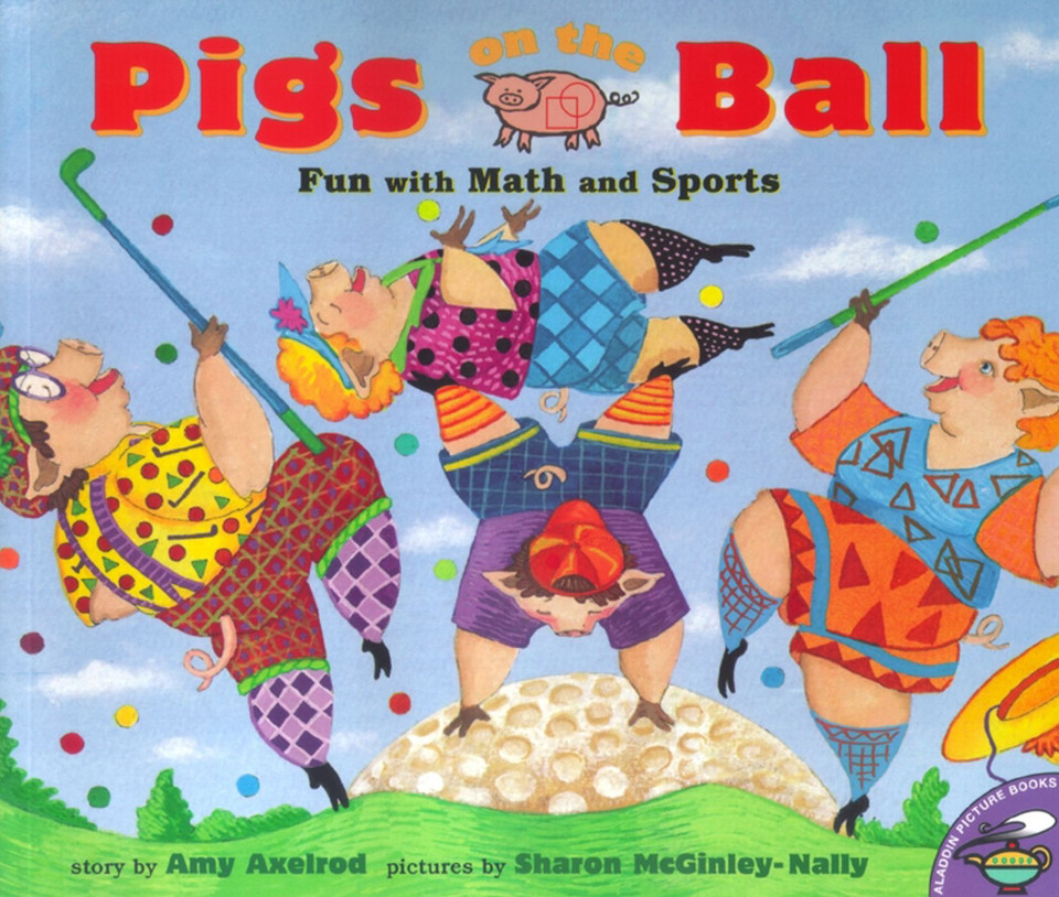 Pigs on the Ball: Fun With Math and Sports book cover by Amy Axelrod