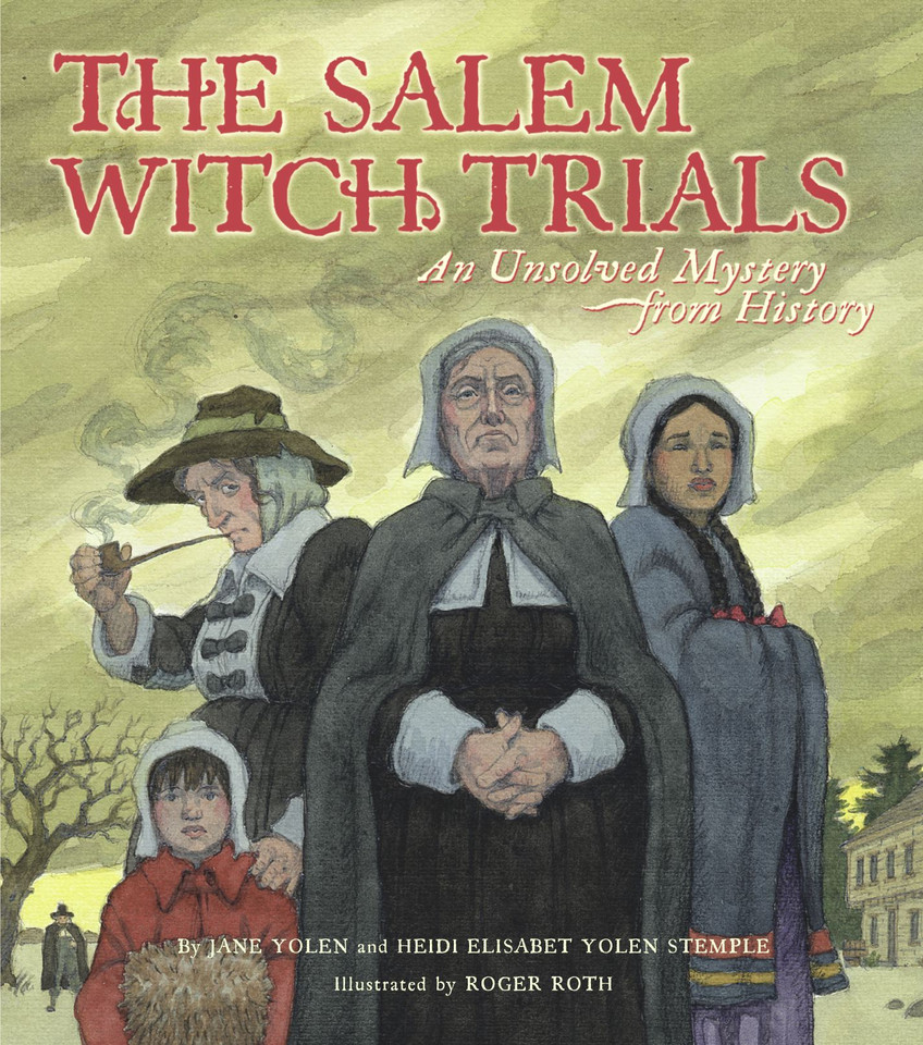 The Salem Witch Trials: An Unsolved Mystery from History (An Unsolved Mystery from History) book cover by Jane Yolen, Heidi  E. Y. Stemple