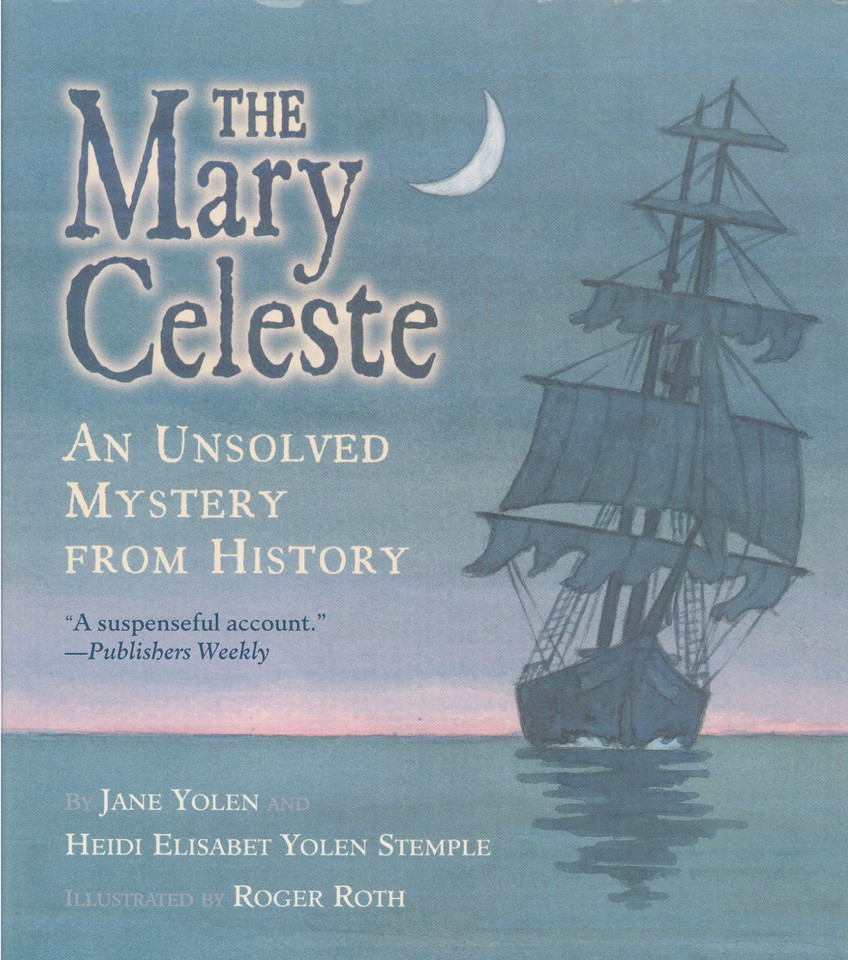 The Mary Celeste: An Unsolved Mystery from History (An Unsolved Mystery from History) book cover by Jane Yolen, Heidi  E. Y. Stemple