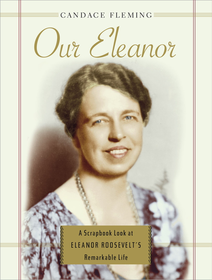 Our Eleanor: A Scrapbook Look at Eleanor Roosevelt's Remarkable Life book cover by Candace Fleming