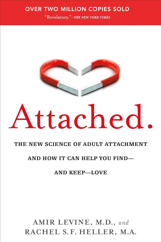 Attached: The New Science of Adult Attachment and How It Can Help You Find - And Keep - Love Attached: The New Science of Adult Attachment and How It Can Help You Find - And Keep - Love