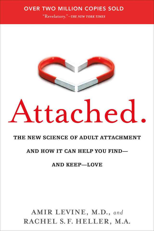 Attached: The New Science of Adult Attachment and How It Can Help You Find--and Keep--Love book cover by Amir Levine, M.D., Rachel Heller