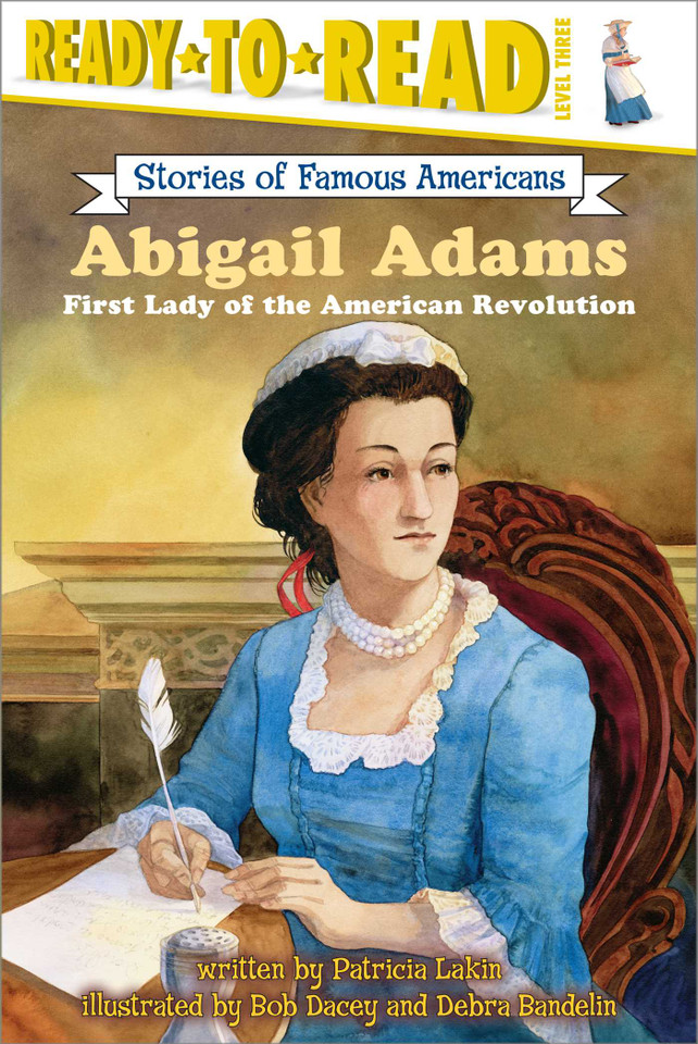 Abigail Adams: First Lady of the American Revolution (Ready-to-Read Level 3) (Ready-to-Read Stories of Famous Americans) book cover by Patricia Lakin