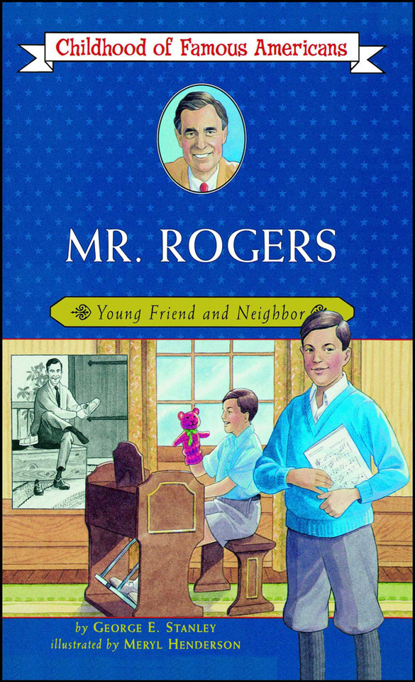 Mr. Rogers: Young Friend and Neighbor (Childhood of Famous Americans) book cover by George E. Stanley