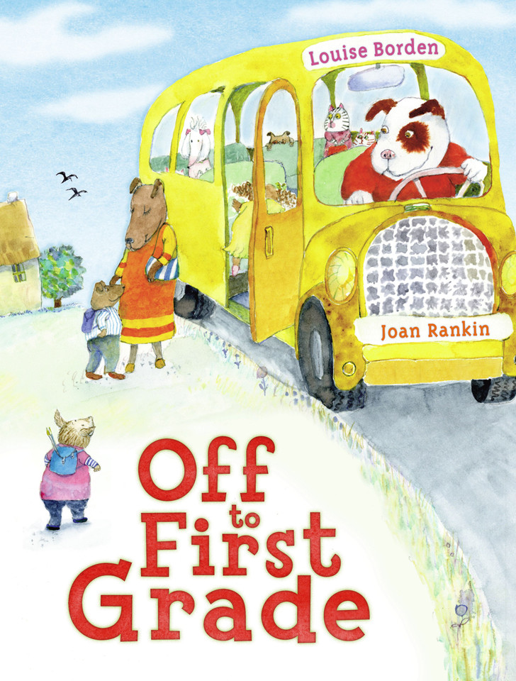 Off to First Grade book cover by Louise Borden