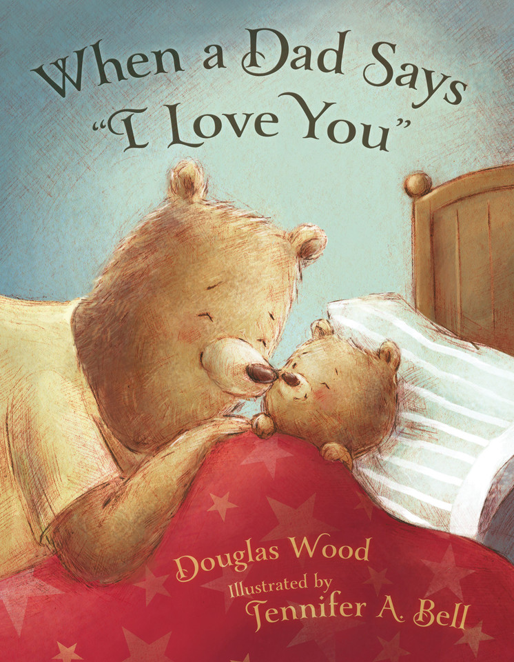 When a Dad Says "I Love You" book cover by Douglas Wood