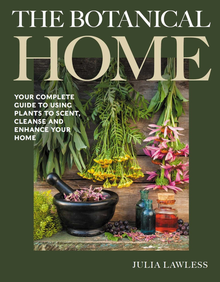 Botanical Home: Your Complete Guide to Using Plants to Scent, Cleanse and Enhance Your Home. book cover by Julia Lawless,