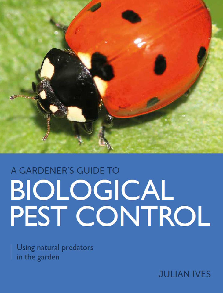 Biological Pest Control: Using Natural Predators in the Garden (A Gardener's Guide To) book cover by Julian Ives